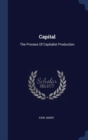 Image for CAPITAL: THE PROCESS OF CAPITALIST PRODU