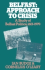 Image for Belfast: Approach to Crisis: A Study of Belfast Politics 1613-1970