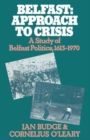 Image for Belfast: Approach to Crisis : A Study of Belfast Politics 1613-1970