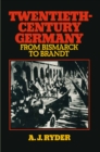Image for Twentieth-Century Germany: From Bismarck to Brandt