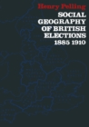 Image for Social Geography of British Elections 1885-1910