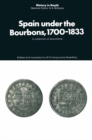 Image for Spain under the Bourbons, 1700-1833: A collection of documents