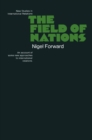 Image for The Field of Nations: An Account of Some New Approaches to International Relations