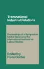 Image for Transnational Industrial Relations: The Impact of Multi-National Corporations and Economic Regionalism on Industrial Relations