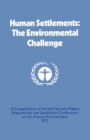 Image for Human settlements: the environmental challenge : a compendium of United Nations papers prepared for the Stockholm Conference on the Human Environment, 1972.