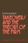 Image for Takeovers and the Theory of the Firm: An Empirical Analysis for the United Kingdom, 1957-1969
