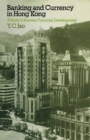 Image for Banking and Currency in Hong Kong: A Study of Postwar Financial Development