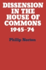 Image for Dissension in the House of Commons : Intra-Party Dissent in the House of Commons&#39; Division Lobbies 1945-1974