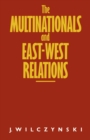 Image for The Multinationals and East-west Relations: Towards Transideological Collaboration