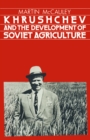 Image for Khrushchev and the Development of Soviet Agriculture: The Virgin Land Programme, 1953-1964