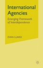 Image for International Agencies: Emerging Framework of Interdependence