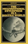 Image for The Multinational Enterprise in a Hostile World: Proceedings of a Conference Held in Geneva Under the Auspices of the Graduate Institute of International Studies, L&#39;institut Universitaire D&#39;ôetudes Europôeennes and the Center for Education in International Management