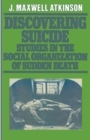 Image for Discovering Suicide : Studies in the Social Organisation of Sudden Death
