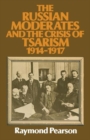 Image for The Russian Moderates and the Crisis of Tsarism 1914 - 1917