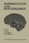 Image for Pharmacology of the Hypothalamus : Proceedings of a British Pharmacological Society International Symposium on the Hypothalamus held on Thursday, September 8th, 1977 at the University of Manchester, U