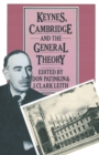Image for Keynes, Cambridge and &#39;The general theory&#39;: the process of criticism and discussion connected with the development of &#39;The general theory&#39; ; proceedings of a conference held at the University of Western Ontario, sponsored by the University of Western Ontario, the Hebrew University of Jerusa