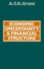Image for Economic Uncertainty and Financial Structure: A Study of the Obstacles to Stability
