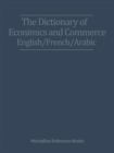 Image for The Dictionary of Economics and Commerce English/French/Arabic
