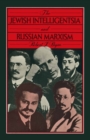Image for The Jewish Intelligentsia and Russian Marxism: A Sociological Study of Intellectual Radicalism and Ideological Divergence