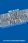 Image for The Innovating Firm: A Behavioural Theory of Corporate R &amp; D