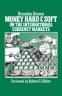 Image for Money Hard and Soft On the International Currency Markets