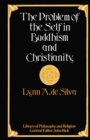 Image for The problem of the self in Buddhism and Christianity