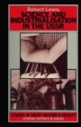 Image for Science and Industrialisation in the Ussr: Industrial Research and Development, 1917-1940