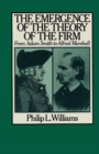 Image for The Emergence of the Theory of the Firm : From Adam Smith to Alfred Marshall