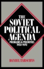 Image for The Soviet Political Agenda : Problems and Priorities, 1950-1970