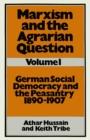 Image for Marxism and the Agrarian Question.:  (German Social Democracy and the Peasantry, 1890-1907.)