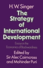 Image for Strategy of International Development: Essays in the Economics of Backwardness.
