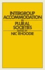 Image for Intergroup Accommodation in Plural Societies: A selection of conference papers with special reference to the Republic of South Africa