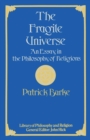 Image for The Fragile Universe: An Essay in the Philosophy of Religions
