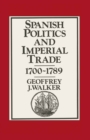 Image for Spanish Politics and Imperial Trade, 1700-1789