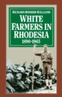 Image for White farmers in Rhodesia, 1890-1965: a history of the Marandellas district