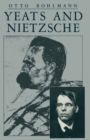 Image for Yeats and Nietzsche: an exploration of major Nietzschean echoes in the writings of William Butler Yeats