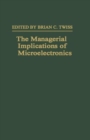 Image for The Managerial Implications of Microelectronics