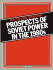 Image for Prospects of Soviet Power in the 1980s