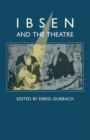Image for Ibsen and the Theatre : Essays in Celebration of the 150th Anniversary of Henrik Ibsen&#39;s Birth