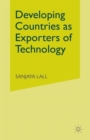Image for Developing Countries as Exporters of Technology : A First Look at the Indian Experience