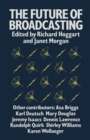 Image for The Future of Broadcasting: Essays On Authority, Style and Choice
