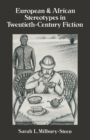 Image for European and African Stereotypes in Twentieth-Century Fiction