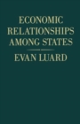 Image for Economic Relationships among States : A Further Study in International Sociology