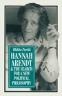Image for Hannah Arendt and the Search for a New Political Philosophy
