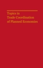 Image for Topics in Trade Coordination of Planned Economies