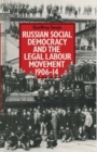 Image for Russian Social Democracy and the Legal Labour Movement, 1906-14