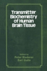 Image for Transmitter Biochemistry of Human Brain Tissue : Proceedings of the Symposium held at the 12th CINP Congress, Goeteborg, Sweden, June, 1980