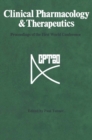 Image for Clinical Pharmacology &amp; Therapeutics: Proceedings of Plenary Lectures Symposia and Therapeutic Sessions of the First World Conference on Clinical Pharmacology &amp; Therapeutics London, UK, 3-9 August 1980