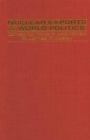 Image for Nuclear Exports and World Politics: Policy and Regime