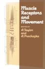 Image for Muscle Receptors and Movement: Proceedings of a Symposium held at the Sherrington School of Physiology, St Thomas&#39;s Hospital Medical School, London, on July 8th and 9th, 1980